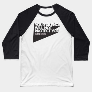 Your Silence Will Not Protect You Baseball T-Shirt